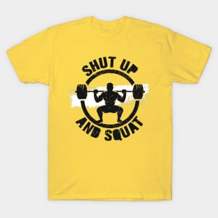 Shut Up & Squat - Gym Workout - Sports & Fitness Motivation T-Shirt